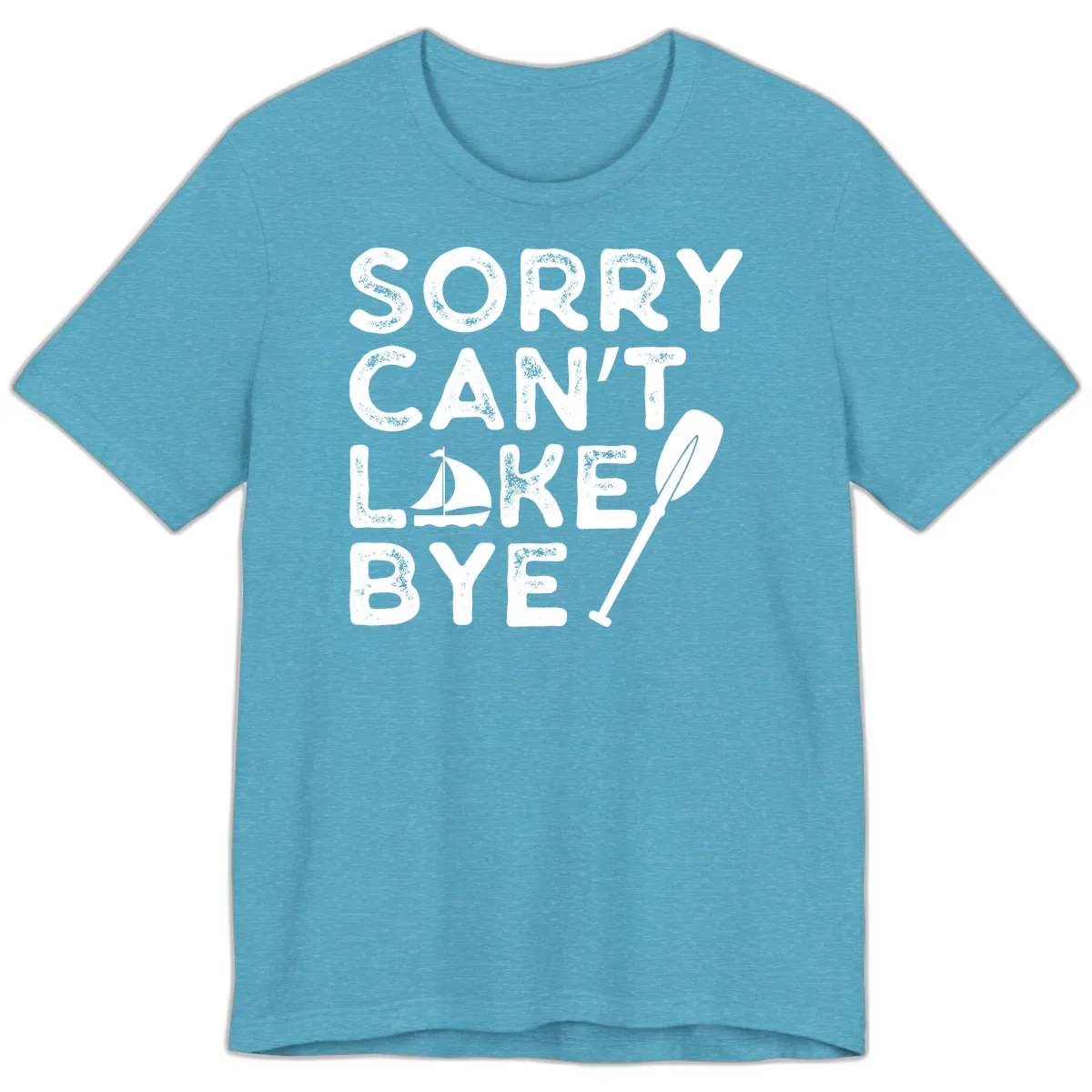 Sorry Can't Lake Bye Sailing Paddle Premium T-Shirt in Heather Aqua