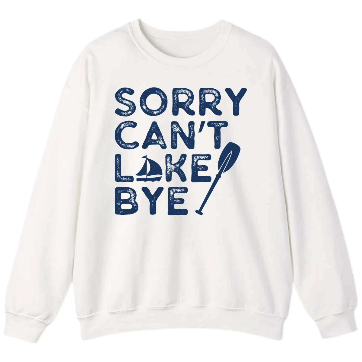 Sorry Can't Lake Bye Sailing Paddle Sweatshirt in White