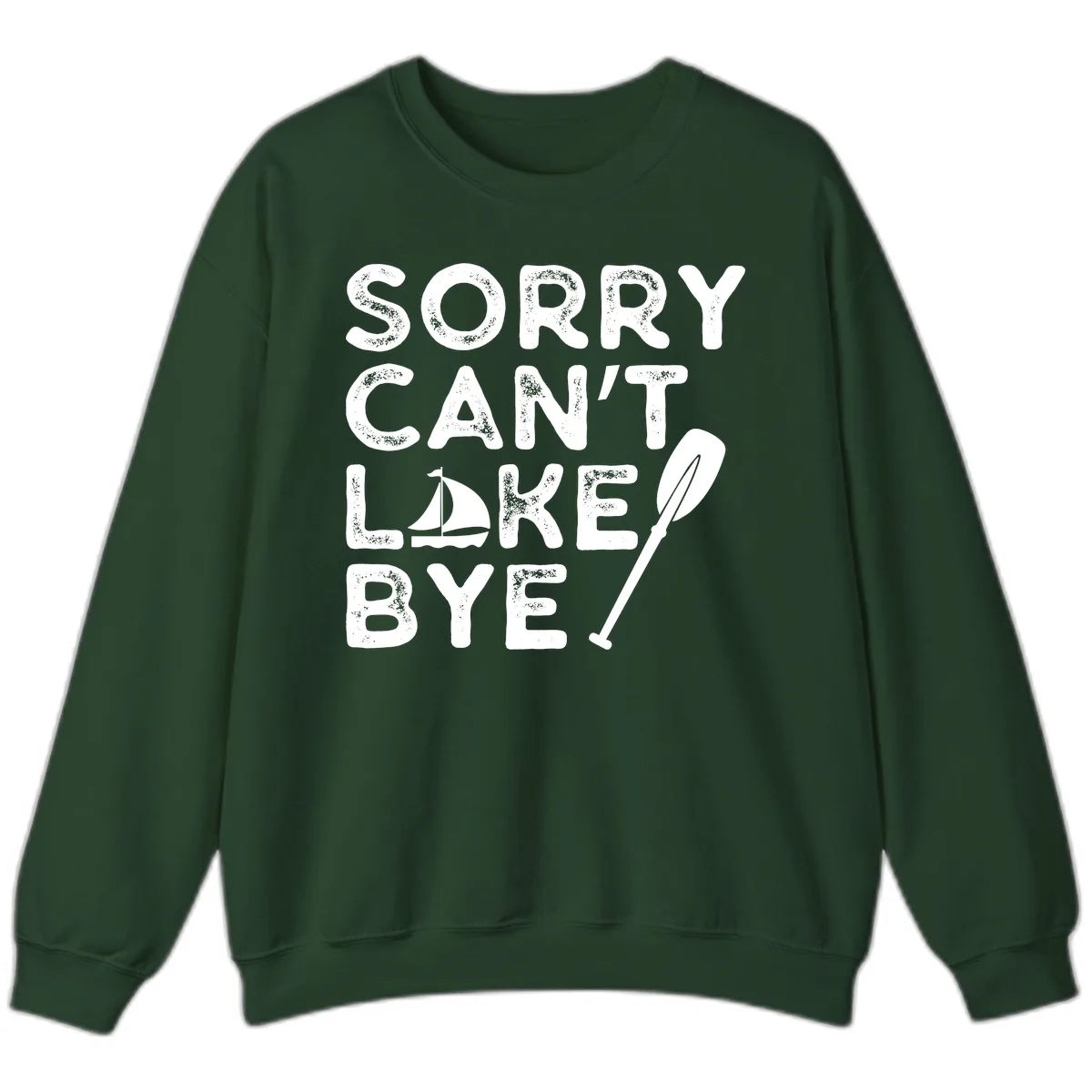 Sorry Can't Lake Bye Sailing Paddle Sweatshirt in Forest Green