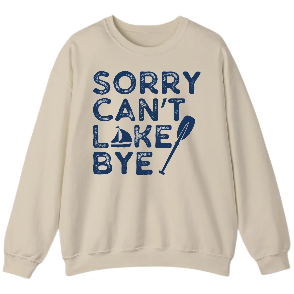 Sorry Can't Lake Bye Sailing Paddle Sweatshirt in Sand