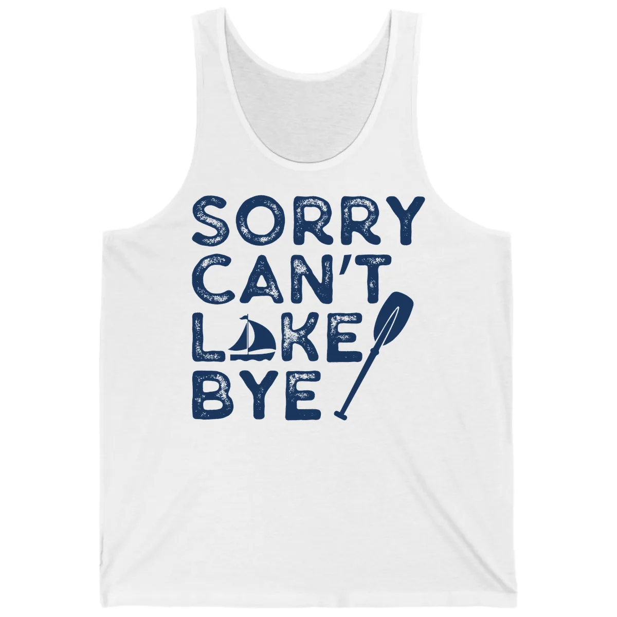 Sorry Can't Lake Bye Sailing Paddle Tank in White