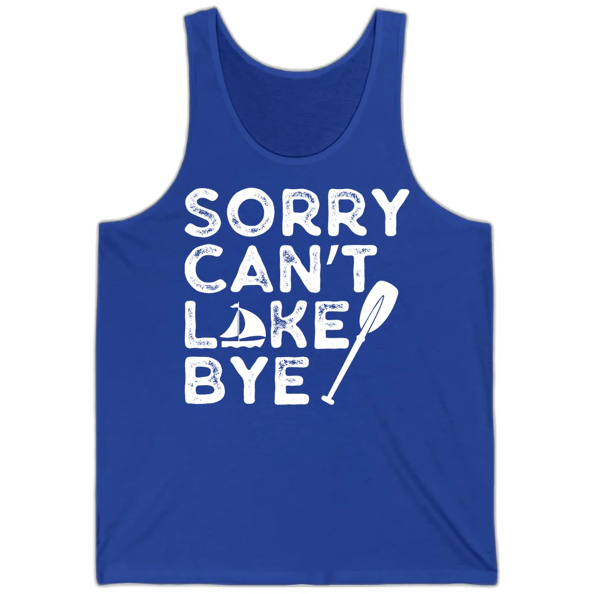 Sorry Can't Lake Bye Sailing Paddle Tank in True Royal