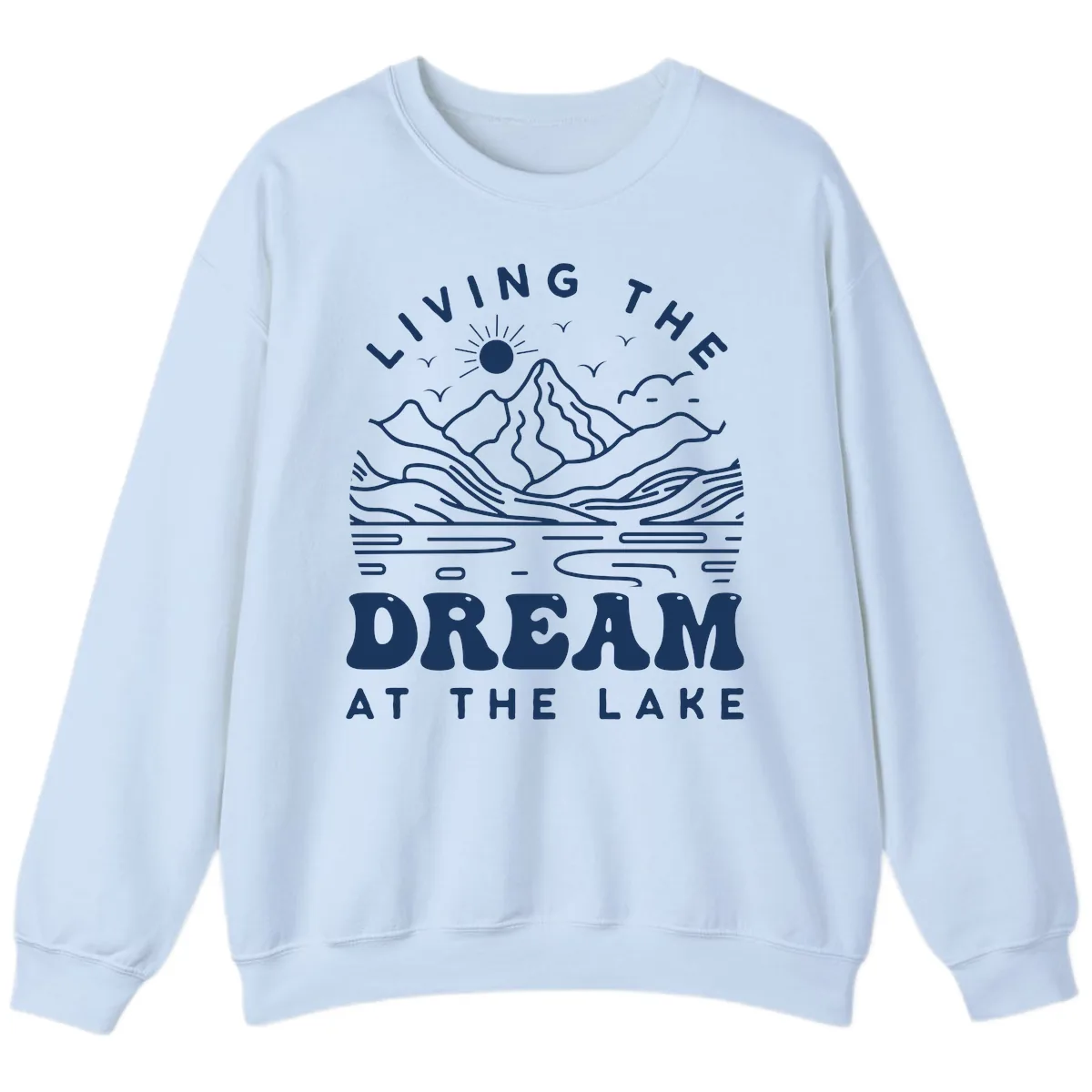 Living The Dream At The Lake Sweatshirt in Light Blue