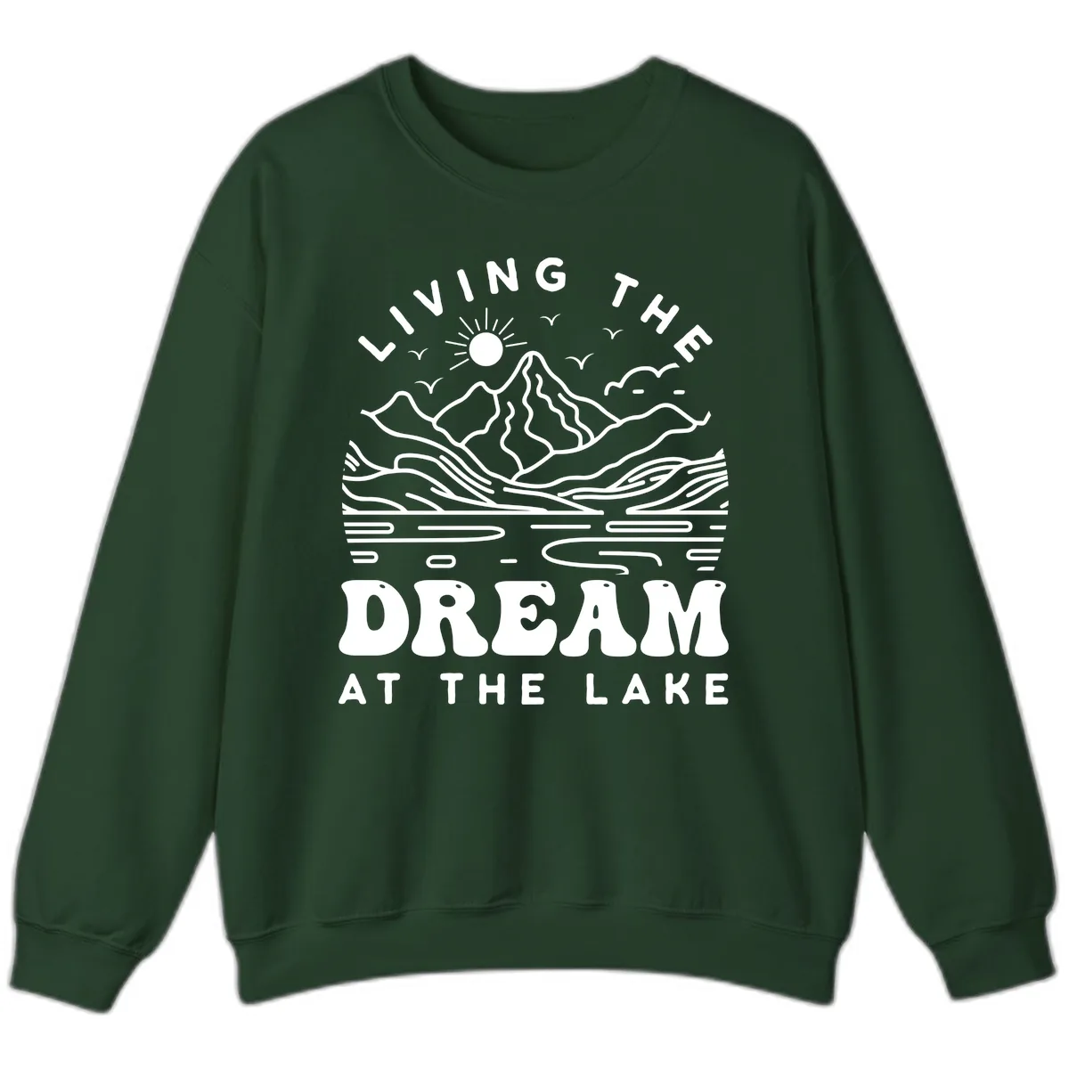 Living The Dream At The Lake Sweatshirt in Forest Green