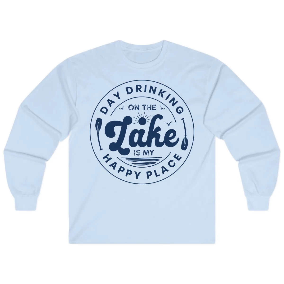 Day Drinking On The Lake Is My Happy Place Long Sleeve in Light Blue