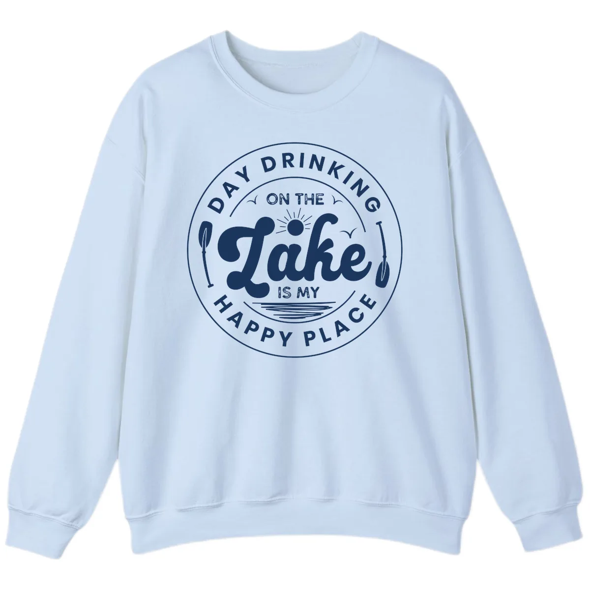 Day Drinking On The Lake Is My Happy Place Sweatshirt in Light Blue