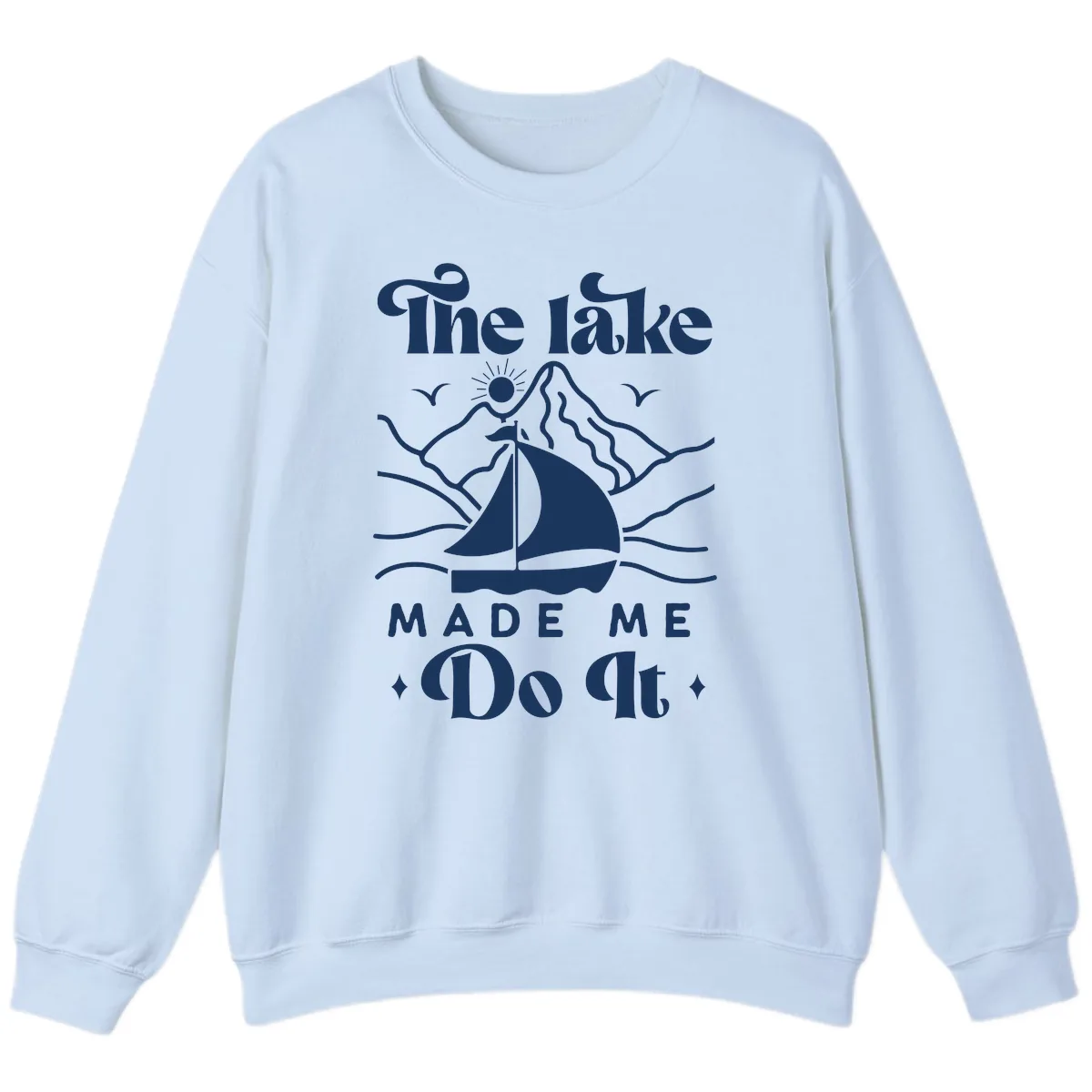 The Lake Made Me Do It Sailboat Sweatshirt in Light Blue