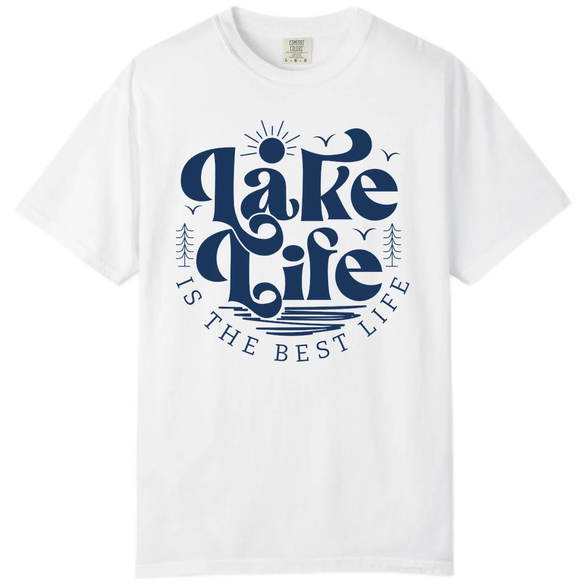 Lake Life Is The Best Life Typography Comfort Color in White