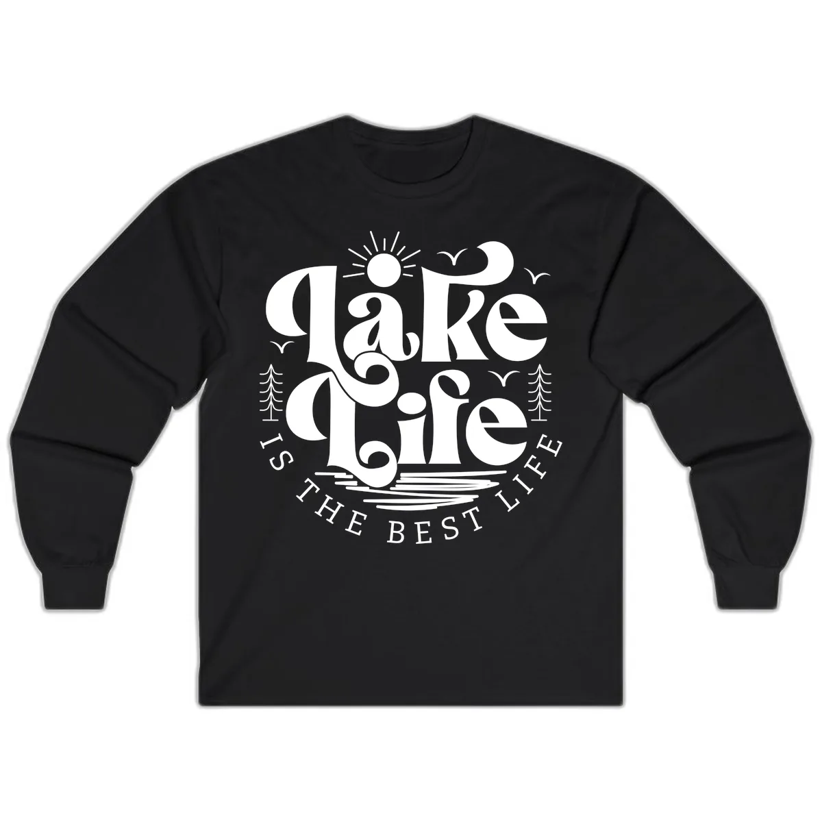 Lake Life Is The Best Life Typography Long Sleeve in Black