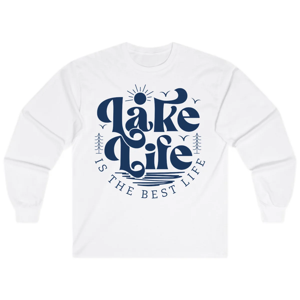 Lake Life Is The Best Life Typography Long Sleeve in White