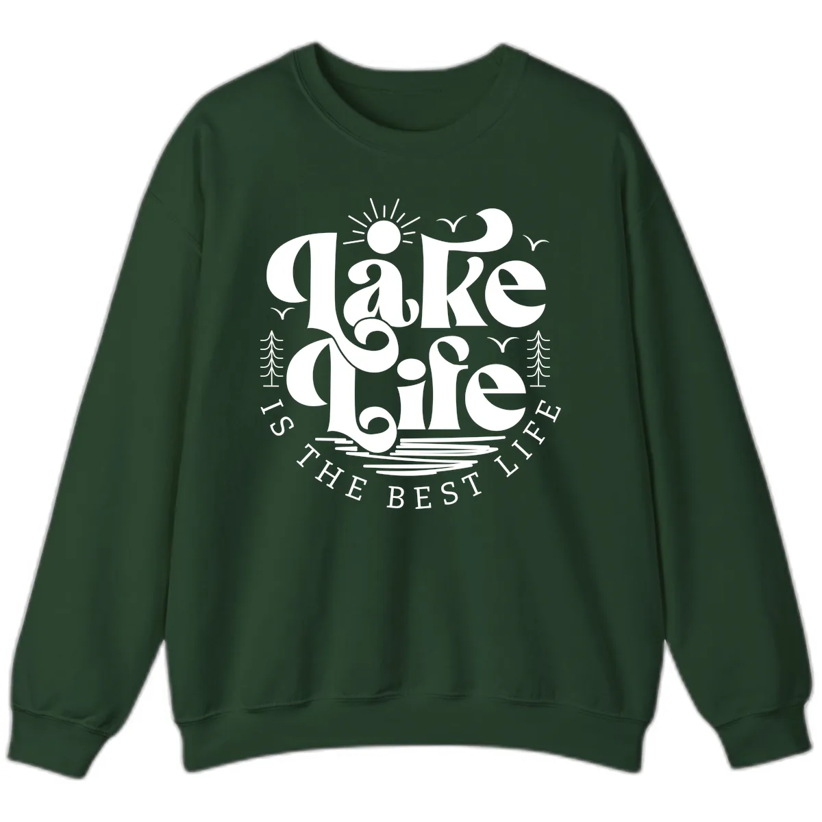 Lake Life Is The Best Life Typography Sweatshirt in Forest Green