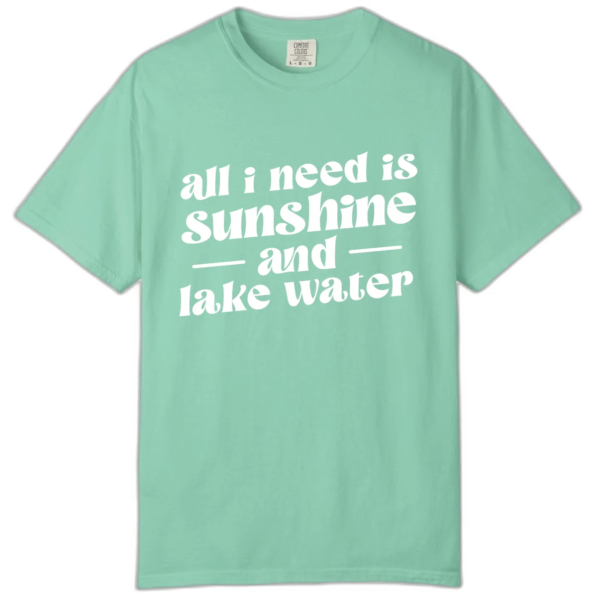 All I Need Is Sunshine And Lake Water Comfort Color in Island Reef