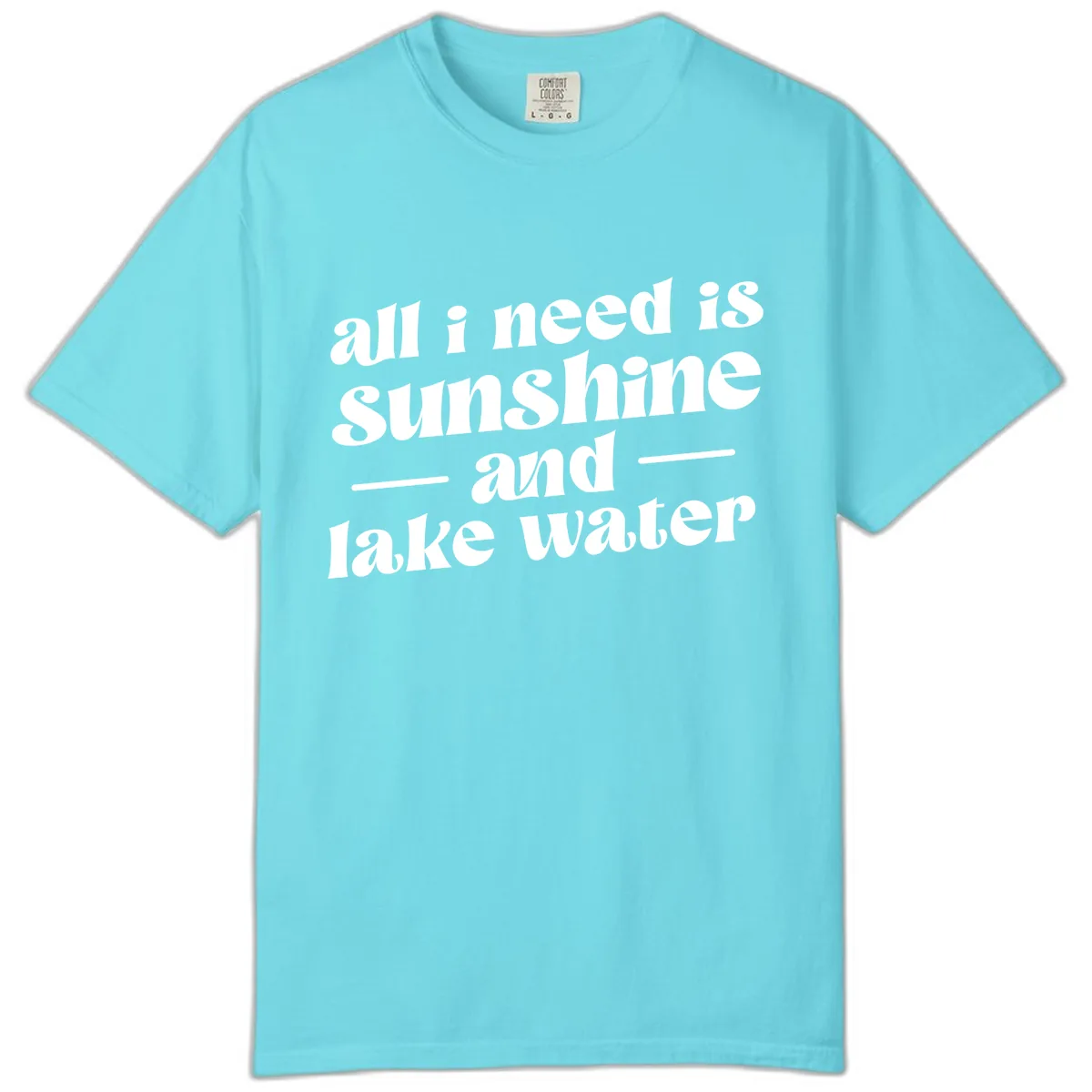 All I Need Is Sunshine And Lake Water Comfort Color in Lagoon Blue