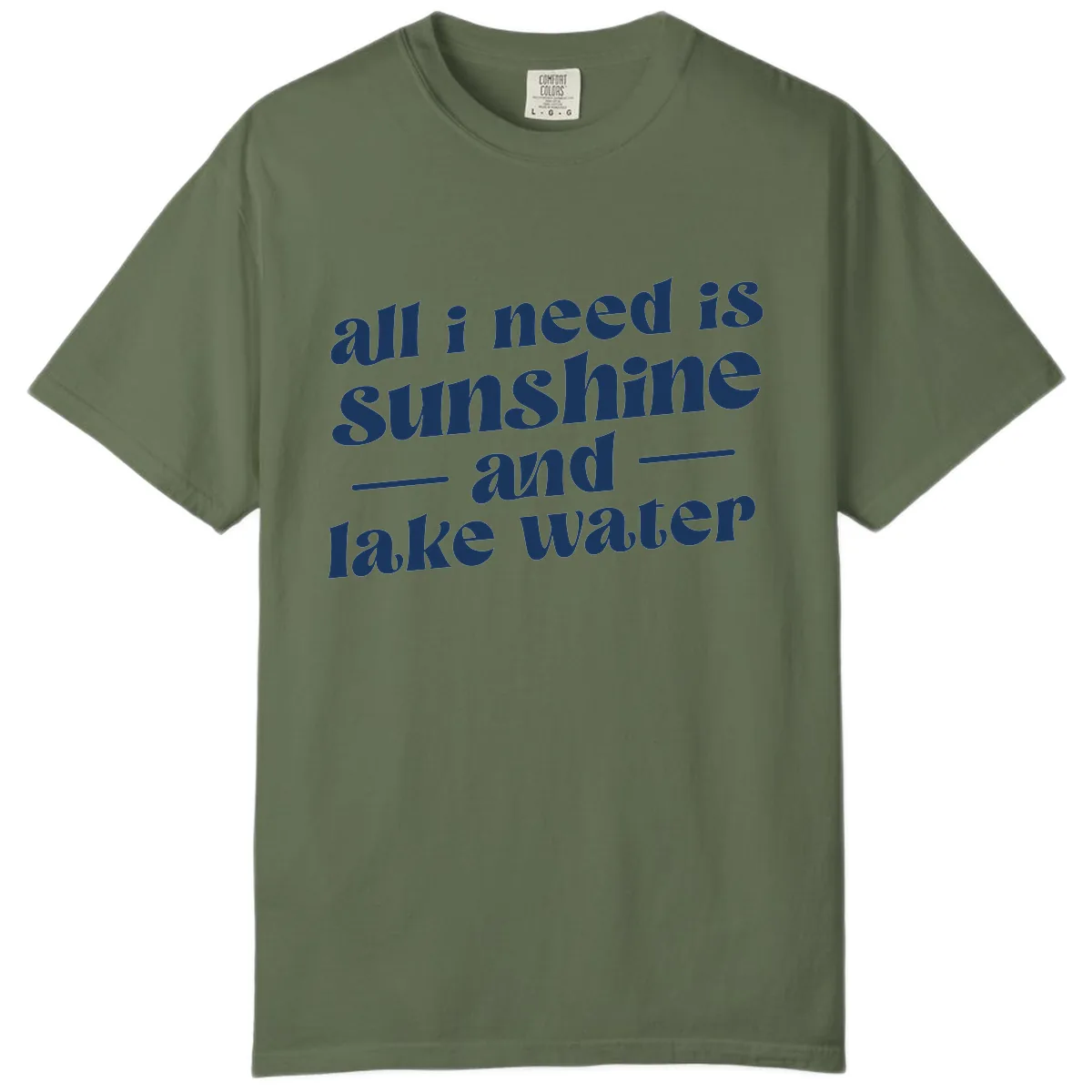 All I Need Is Sunshine And Lake Water Comfort Color in Sage