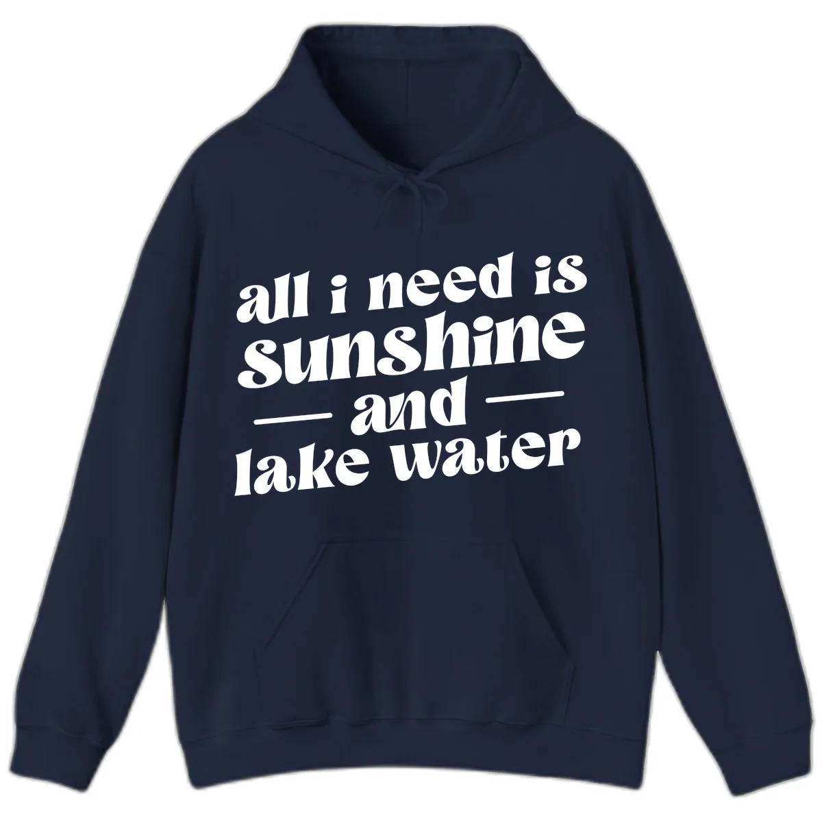 All I Need Is Sunshine And Lake Water Hoodie in Navy