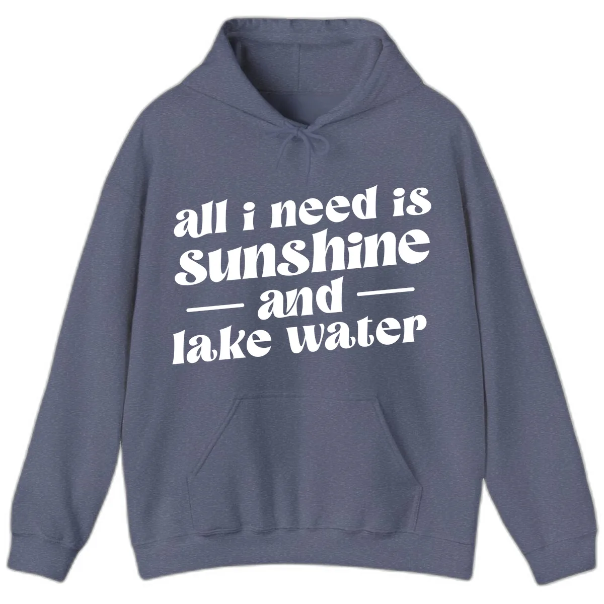 All I Need Is Sunshine And Lake Water Hoodie in Heather Navy
