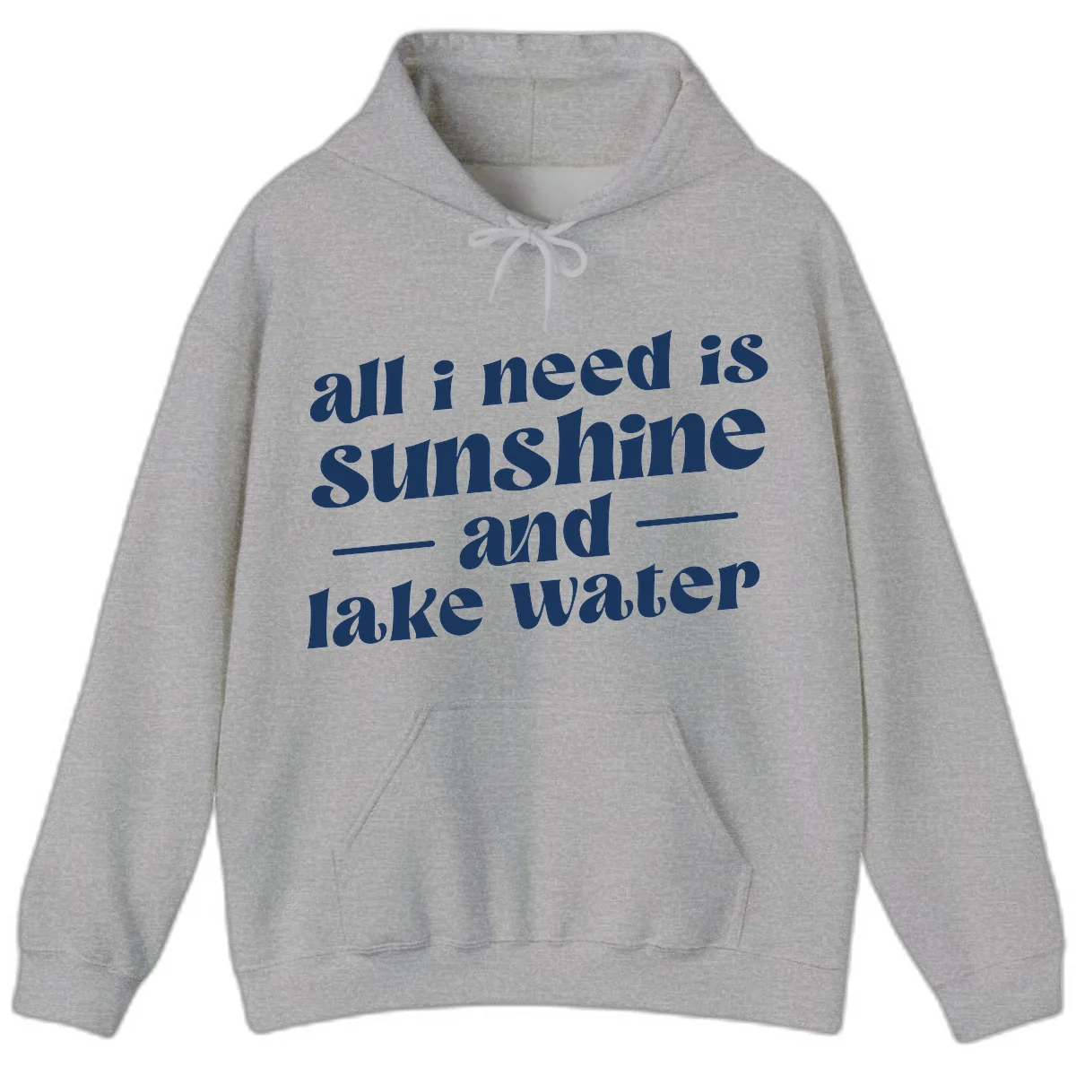 All I Need Is Sunshine And Lake Water Hoodie in Sport Grey