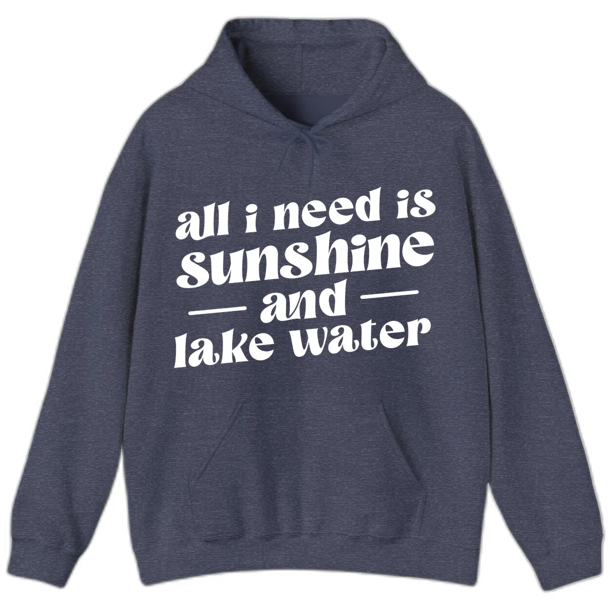 All I Need Is Sunshine And Lake Water Hoodie in Heather Sport Dark Navy