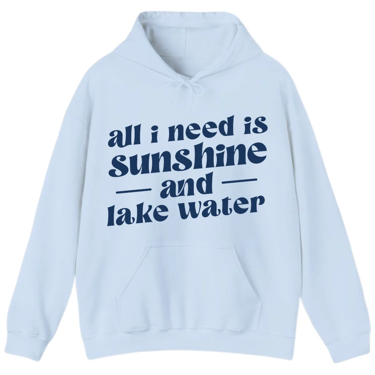All I Need Is Sunshine And Lake Water Hoodie in Light Blue