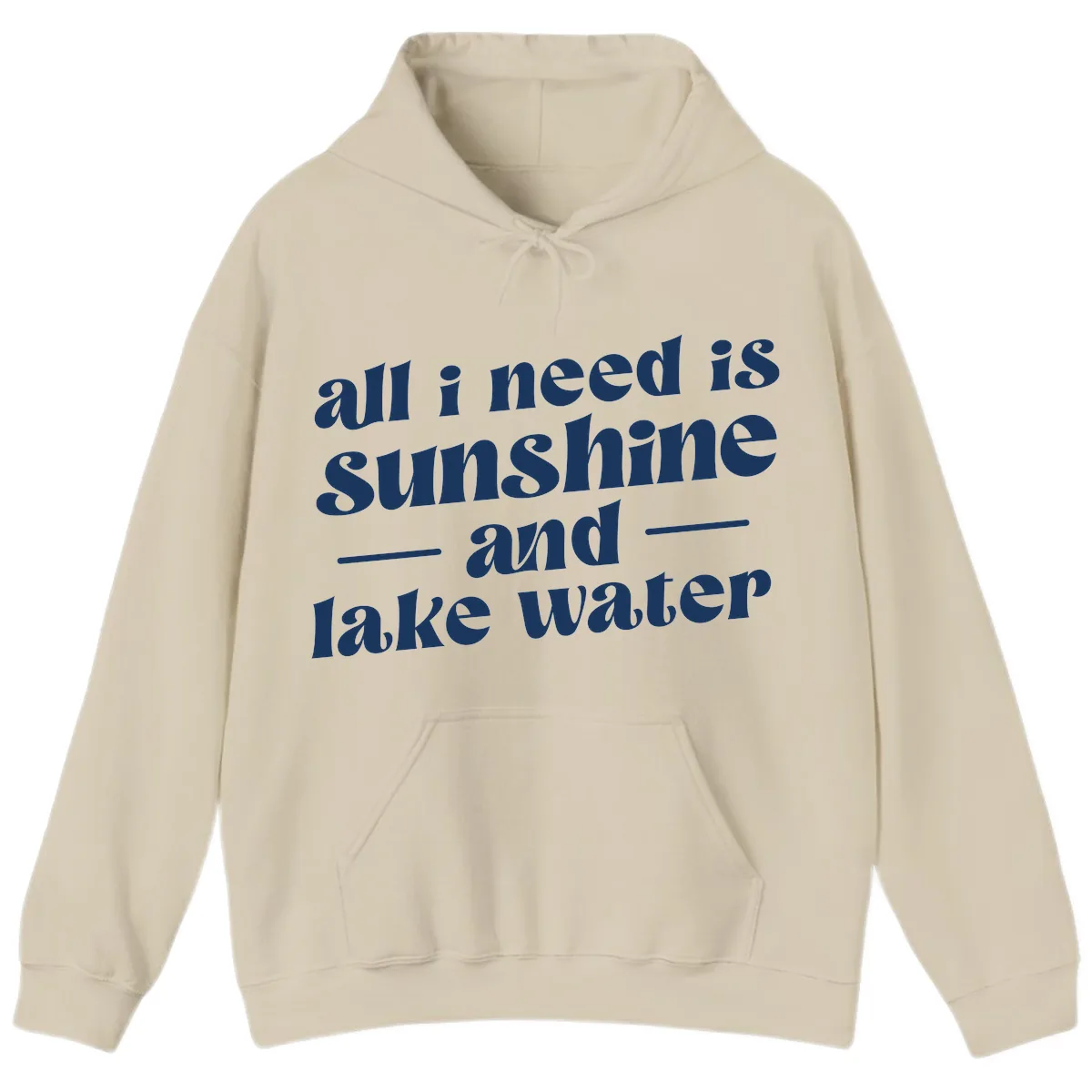All I Need Is Sunshine And Lake Water Hoodie in Sand