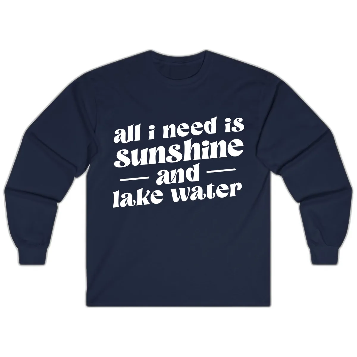 All I Need Is Sunshine And Lake Water Long Sleeve in Navy