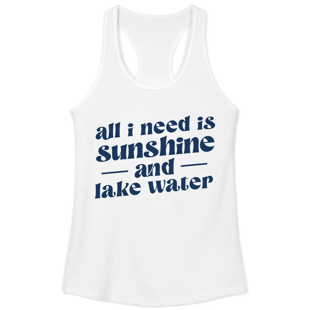 All I Need Is Sunshine And Lake Water Ladies Tank in White