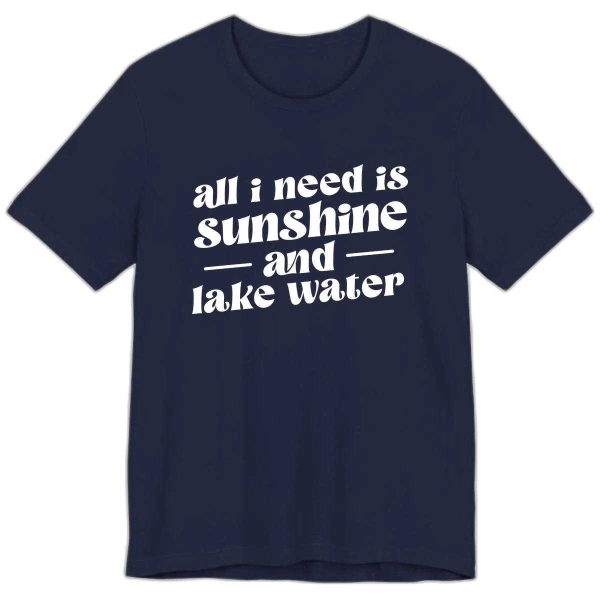 All I Need Is Sunshine And Lake Water Premium T-Shirt in Navy