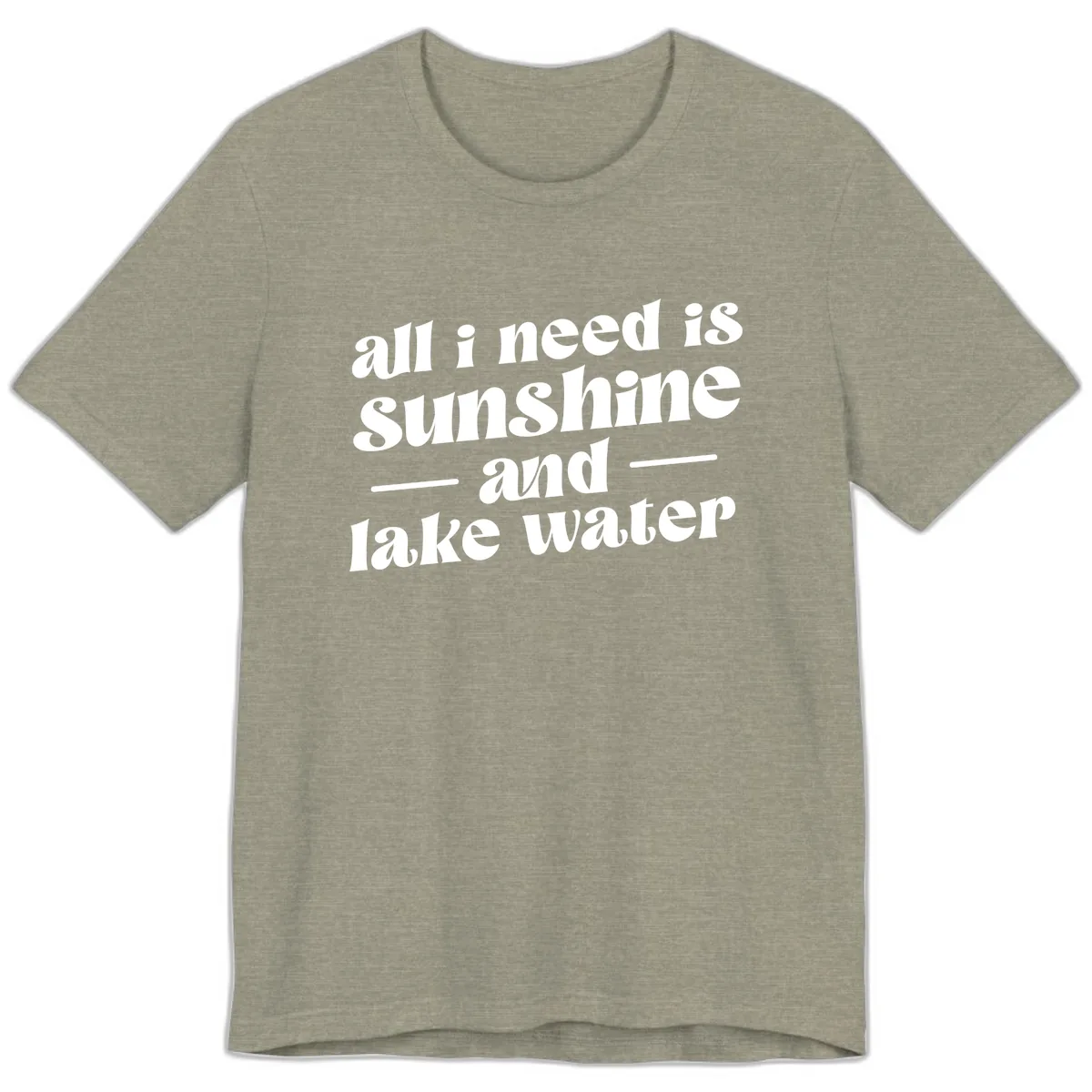 All I Need Is Sunshine And Lake Water Premium T-Shirt in Heather Stone