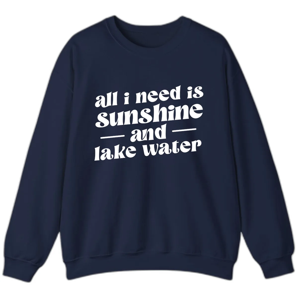 All I Need Is Sunshine And Lake Water Sweatshirt in Navy