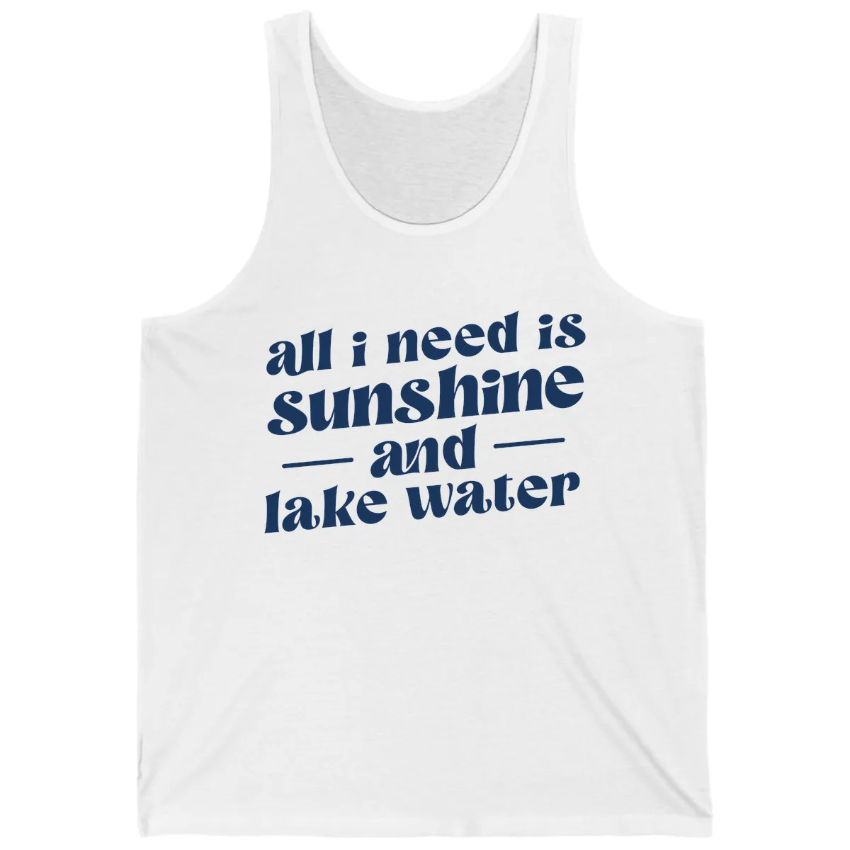 All I Need Is Sunshine And Lake Water Tank in White