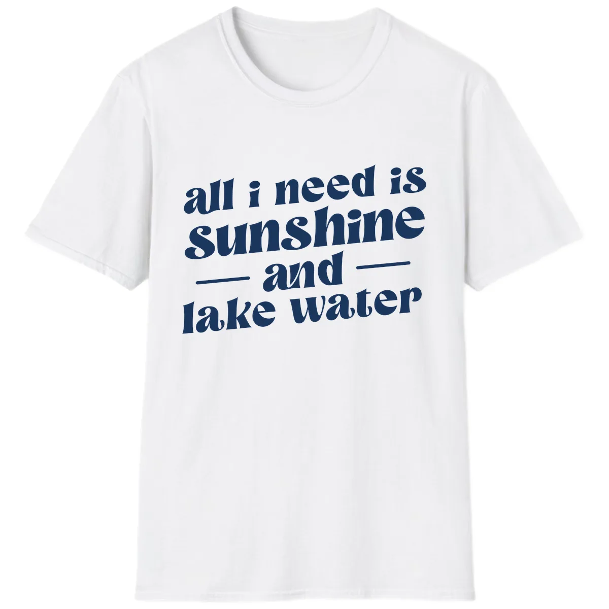 All I Need Is Sunshine And Lake Water T-Shirt in White