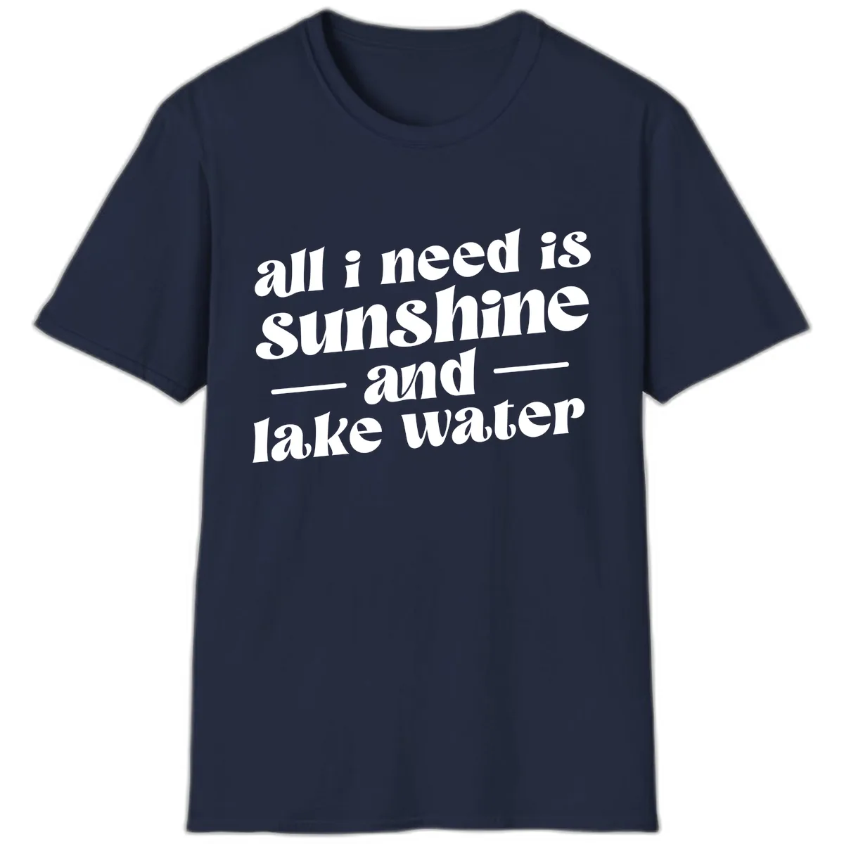 All I Need Is Sunshine And Lake Water T-Shirt in Navy
