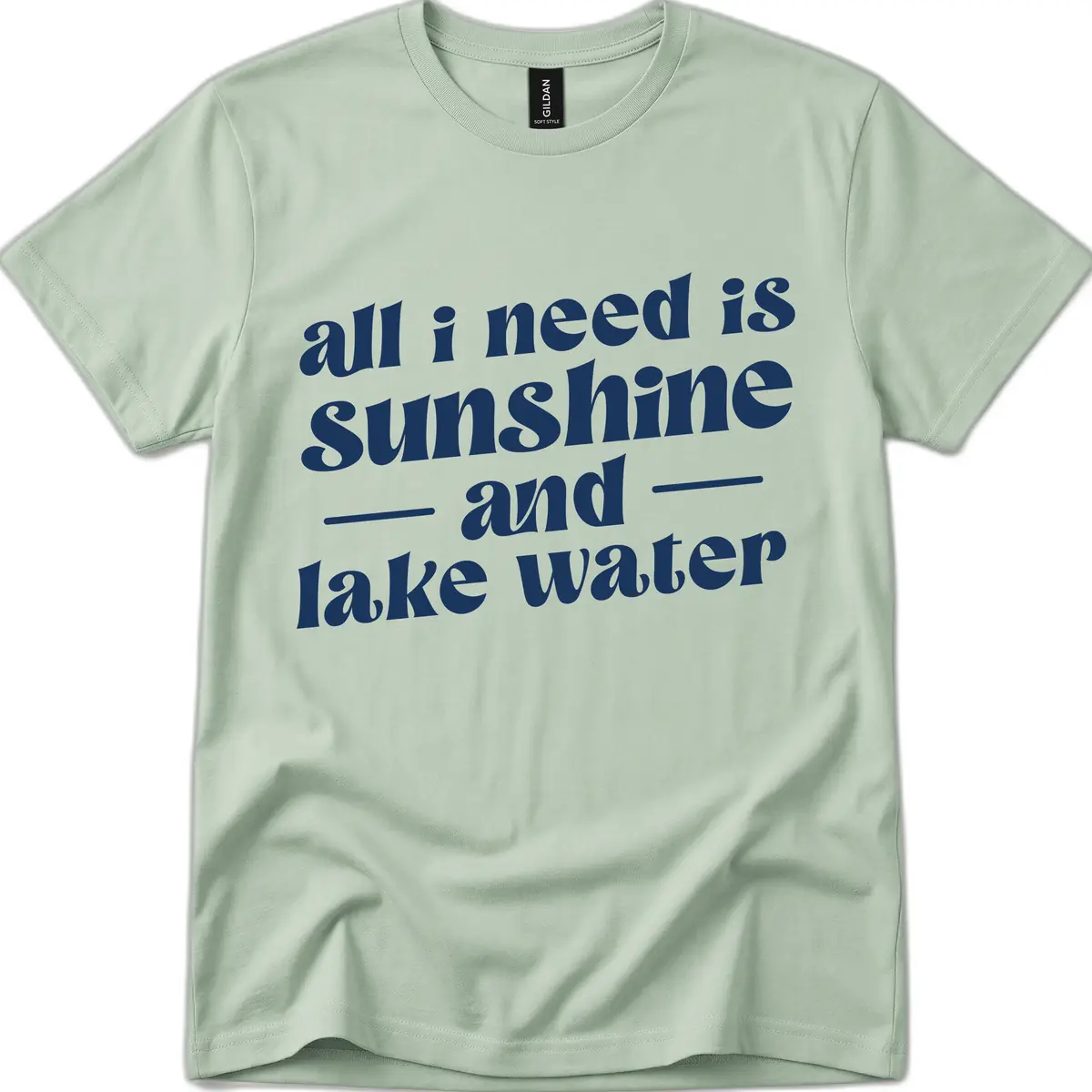 All I Need Is Sunshine And Lake Water T-Shirt in Sage