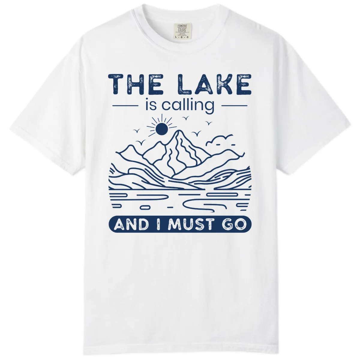 The Lake is Calling And I Must Go Design Comfort Color in White