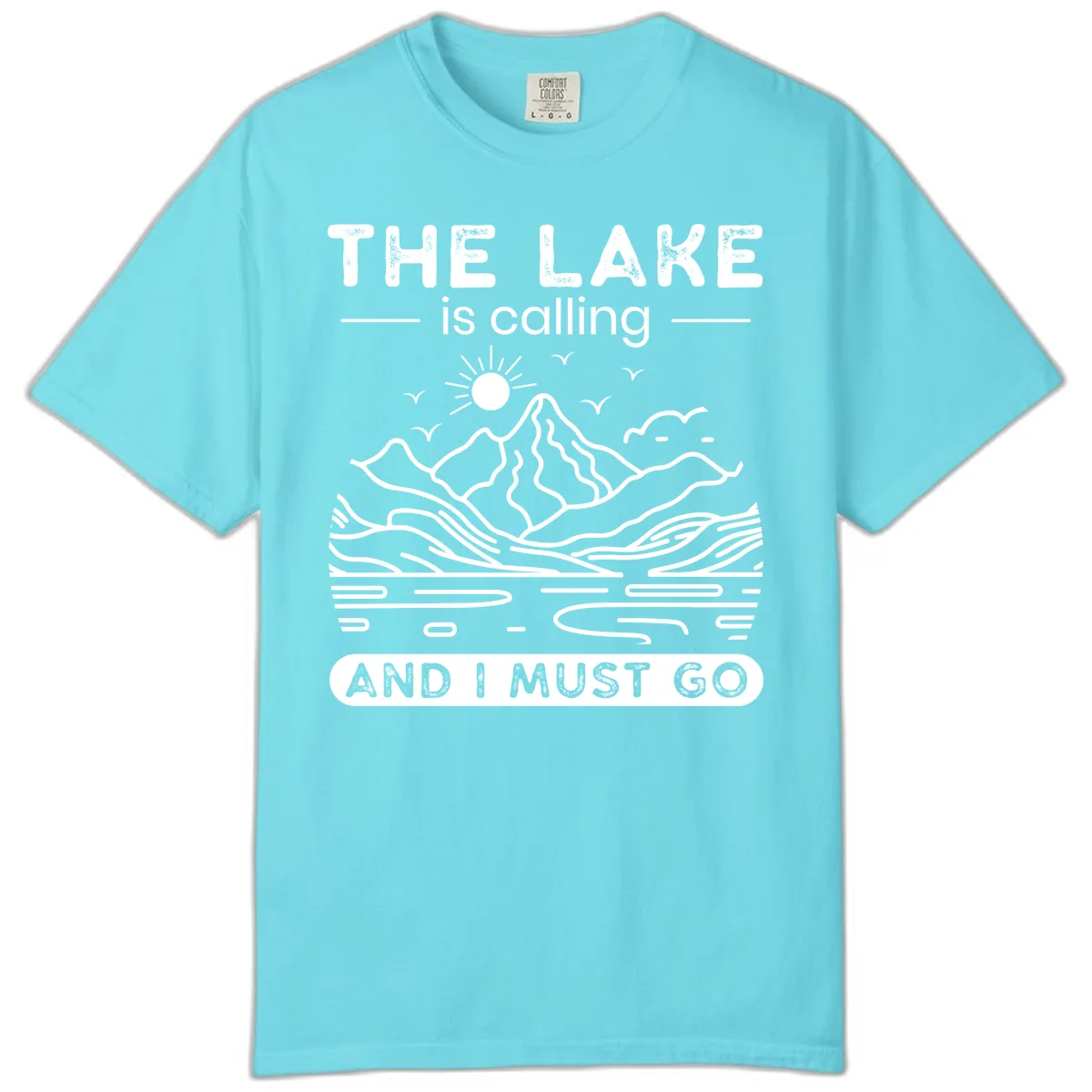 The Lake is Calling And I Must Go Design Comfort Color in Lagoon Blue