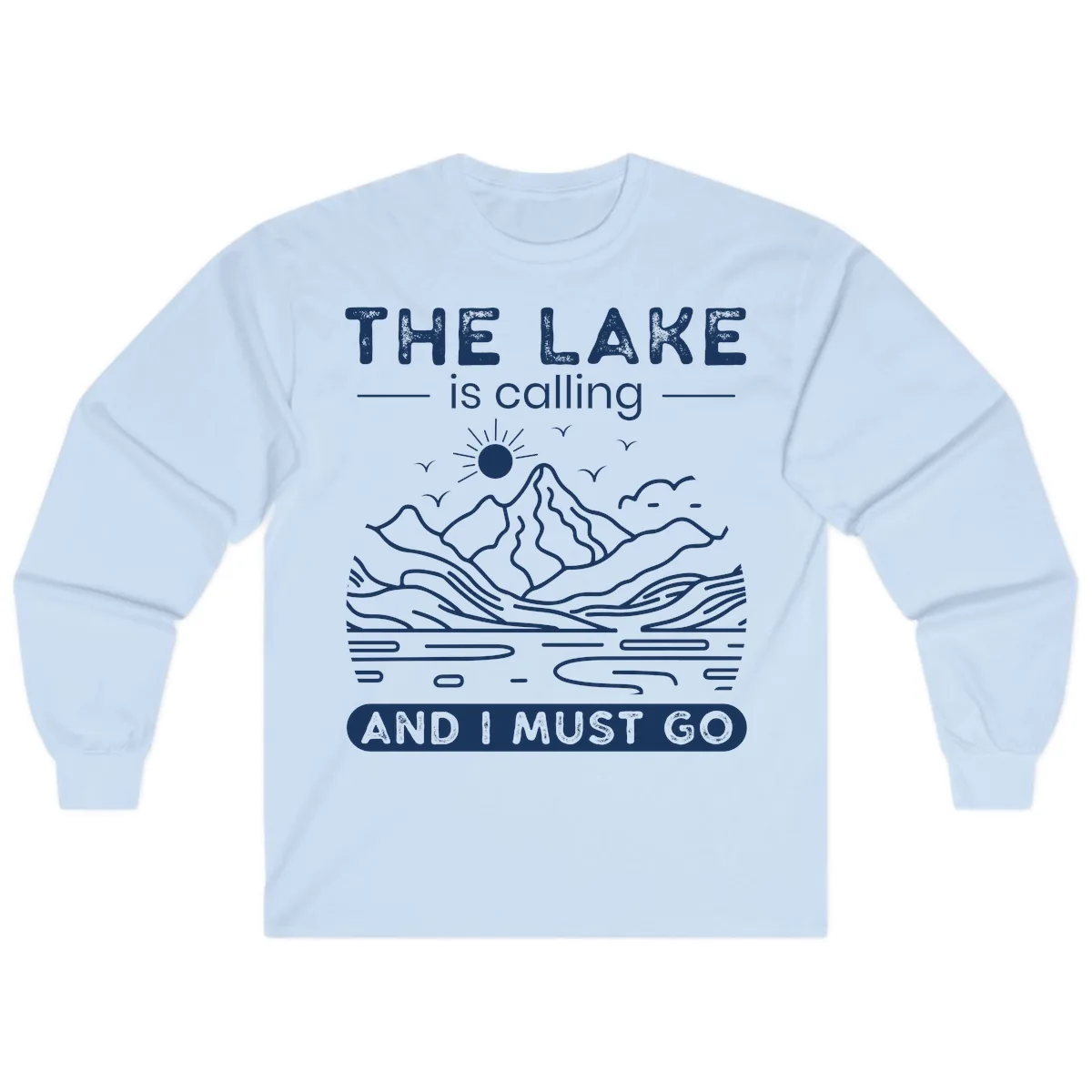 The Lake is Calling And I Must Go Design Long Sleeve in Light Blue