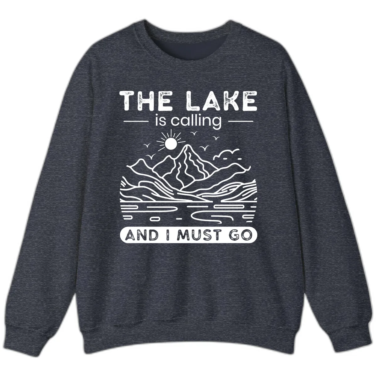The Lake is Calling And I Must Go Design Sweatshirt in Heather Sport Dark Navy