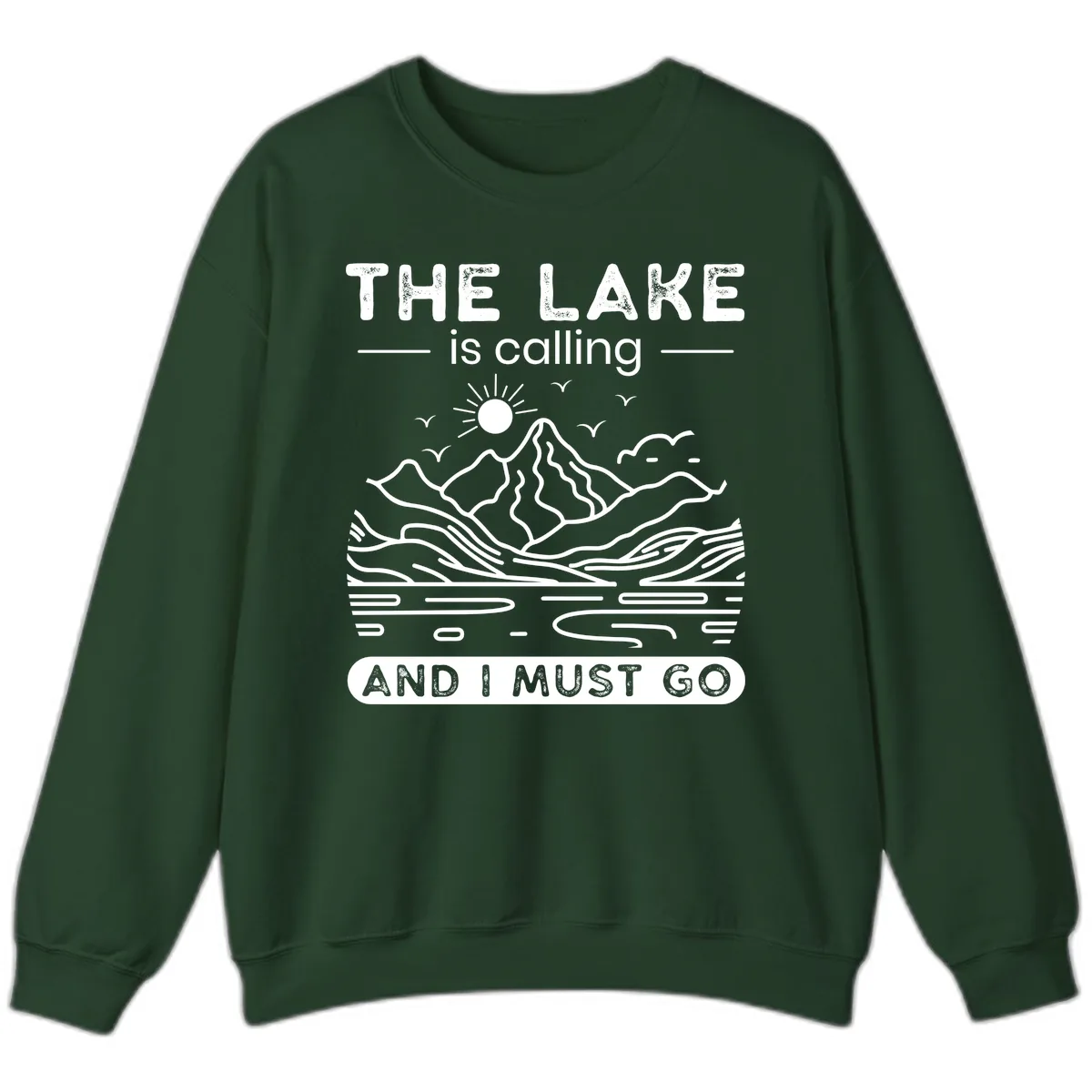 The Lake is Calling And I Must Go Design Sweatshirt in Forest Green