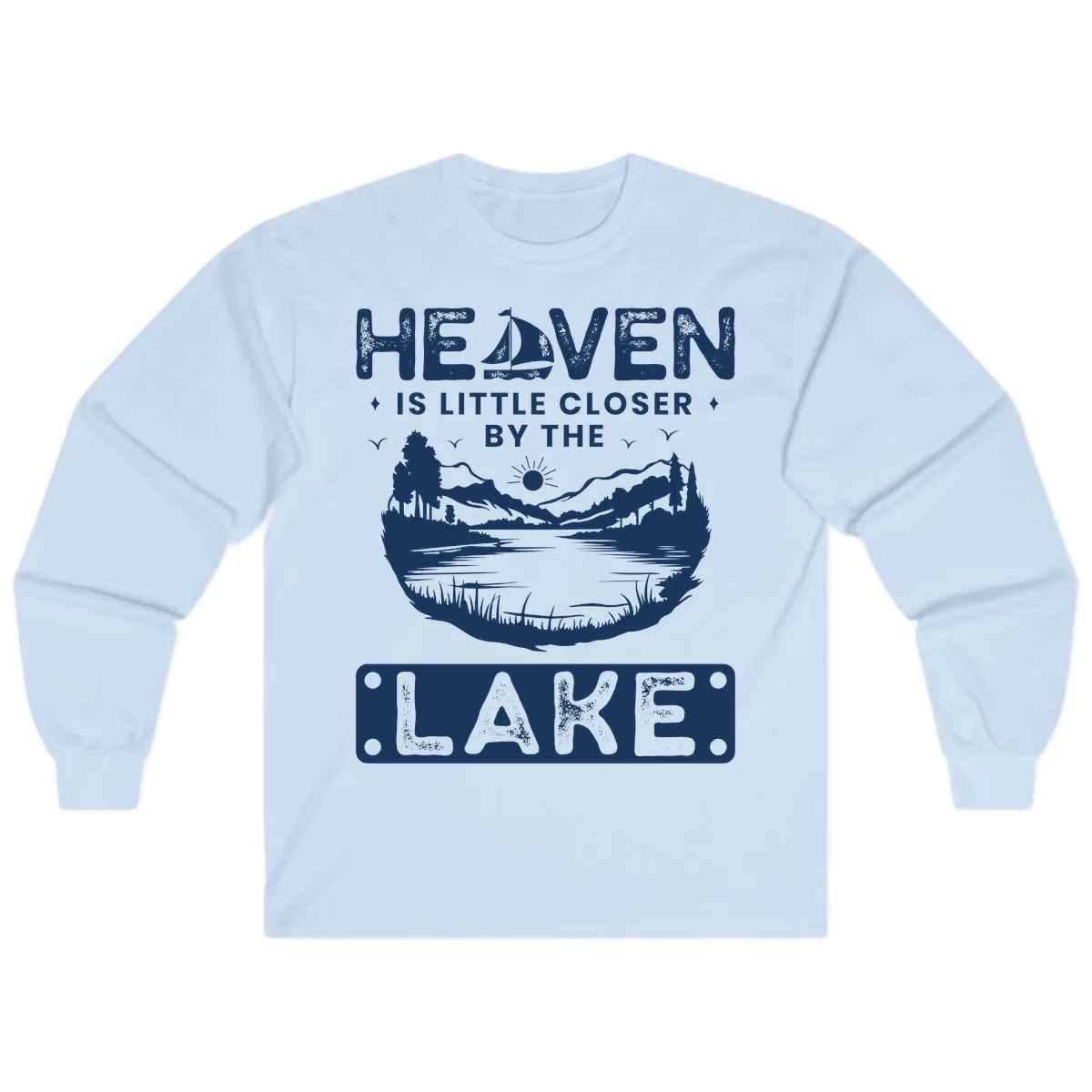 Heaven Is Little Closer By The Lake Long Sleeve in Light Blue