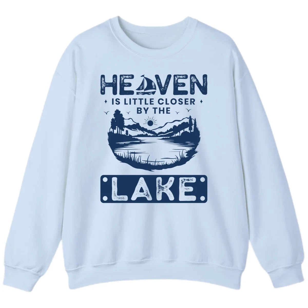 Heaven Is Little Closer By The Lake Sweatshirt in Light Blue