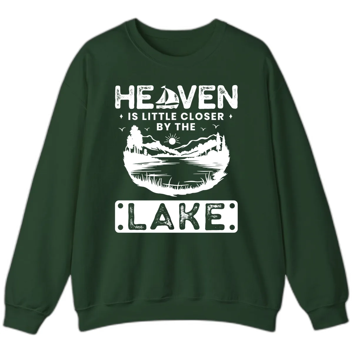 Heaven Is Little Closer By The Lake Sweatshirt in Forest Green