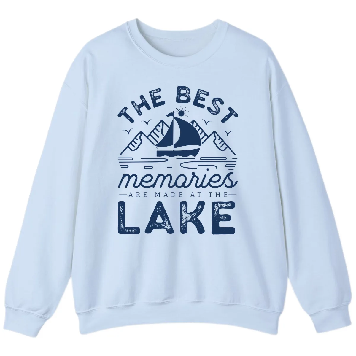 The Best Memories Are Made At The Lake Sweatshirt in Light Blue