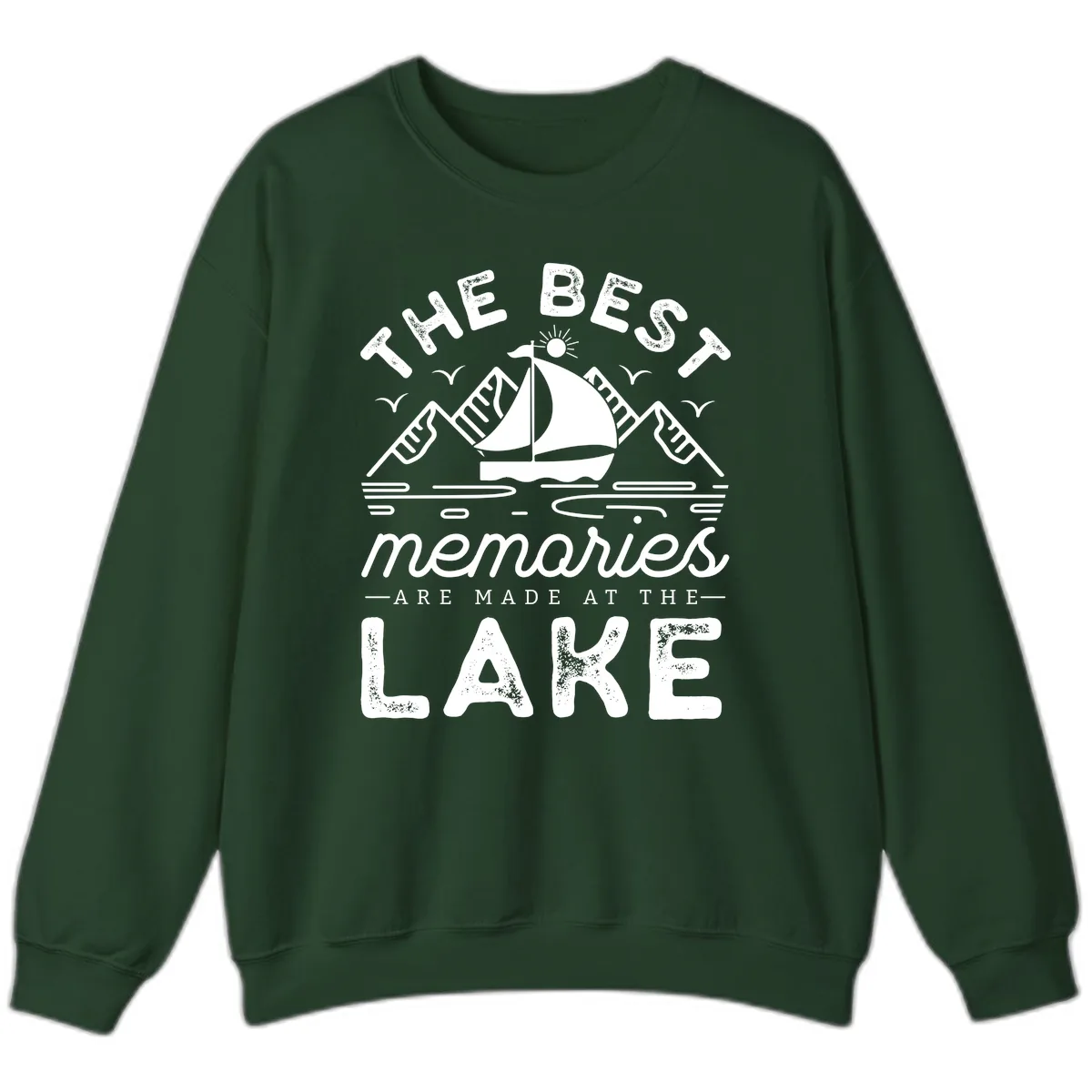 The Best Memories Are Made At The Lake Sweatshirt in Forest Green