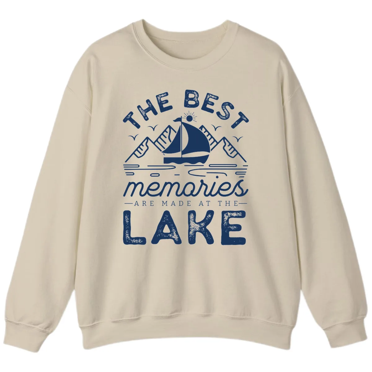 The Best Memories Are Made At The Lake Sweatshirt in Sand
