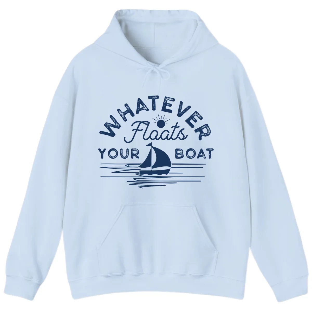 Whatever Floats Your Boat Design Hoodie in Light Blue