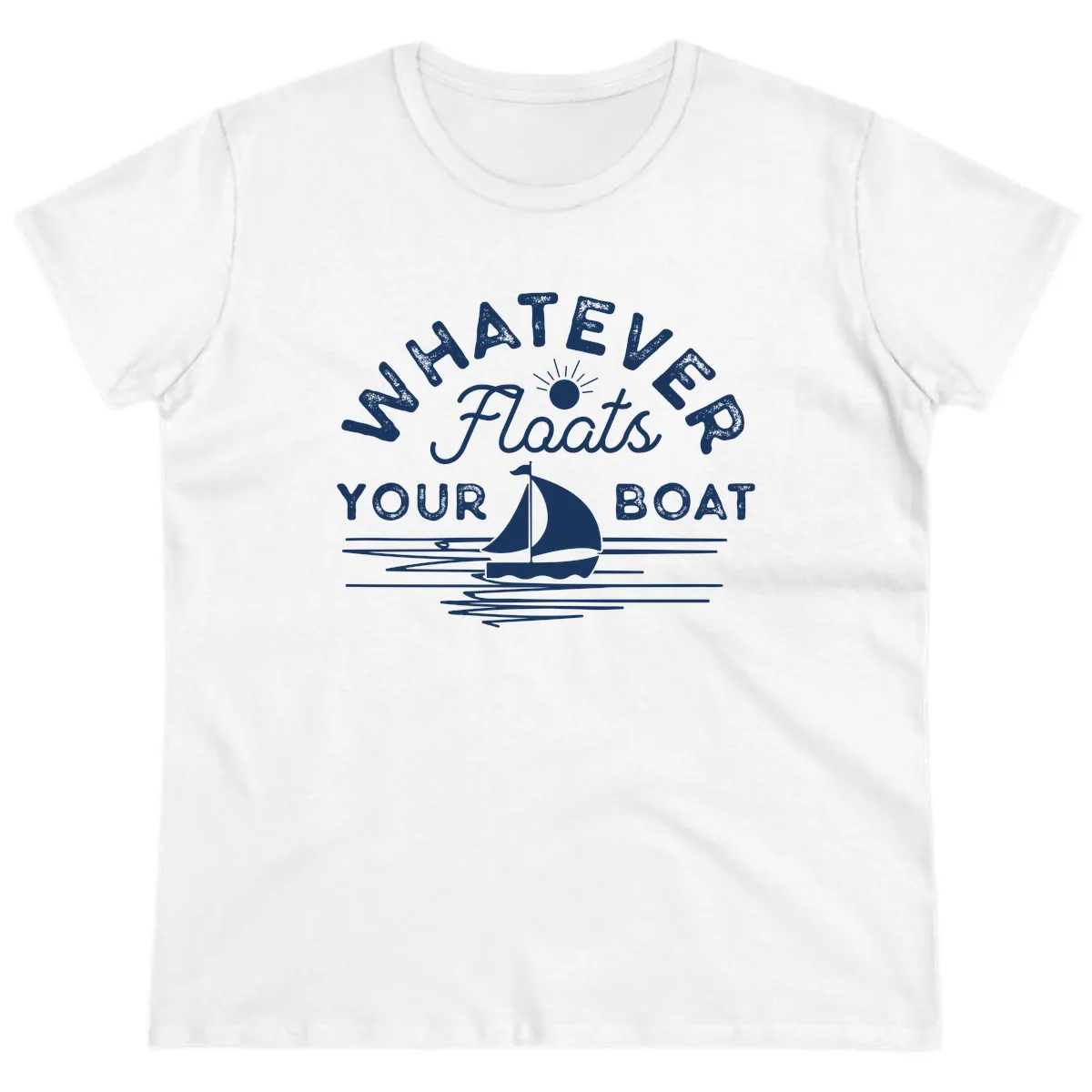 Whatever Floats Your Boat Design Ladies Tee in White
