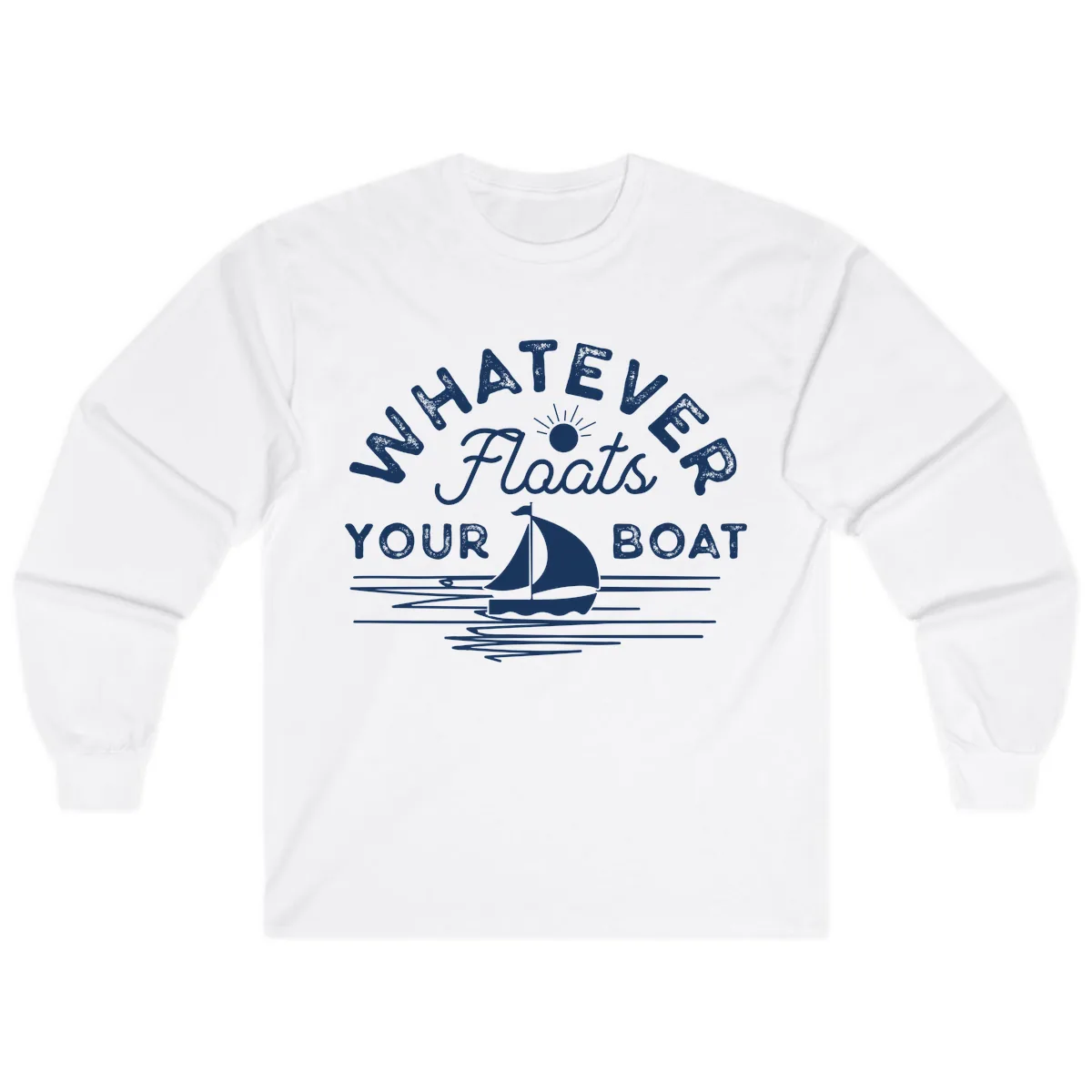 Whatever Floats Your Boat Design Long Sleeve in White