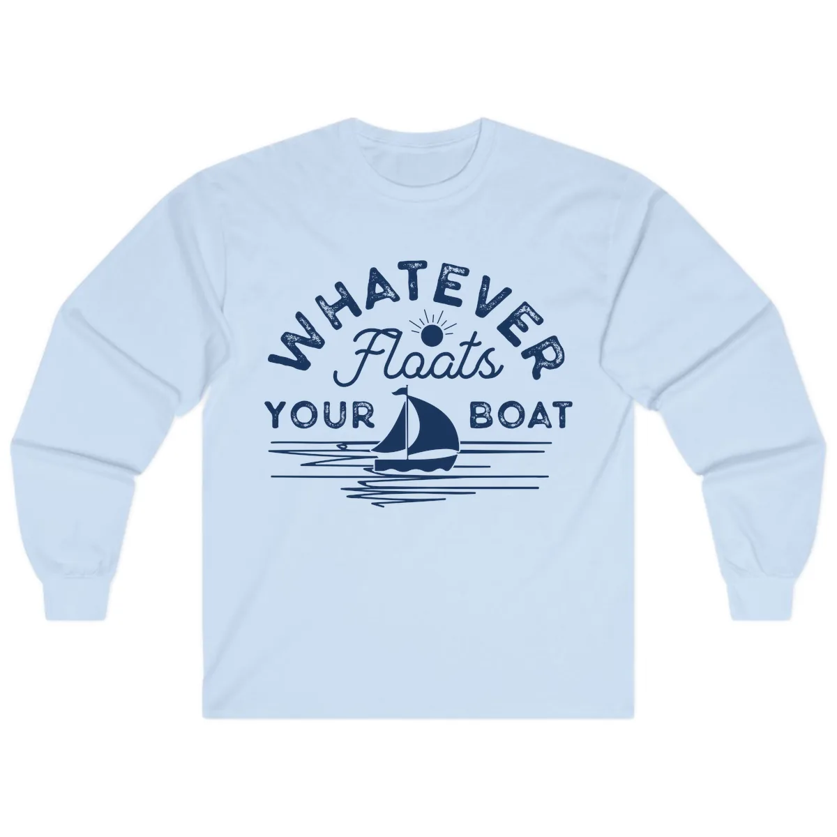 Whatever Floats Your Boat Design Long Sleeve in Light Blue