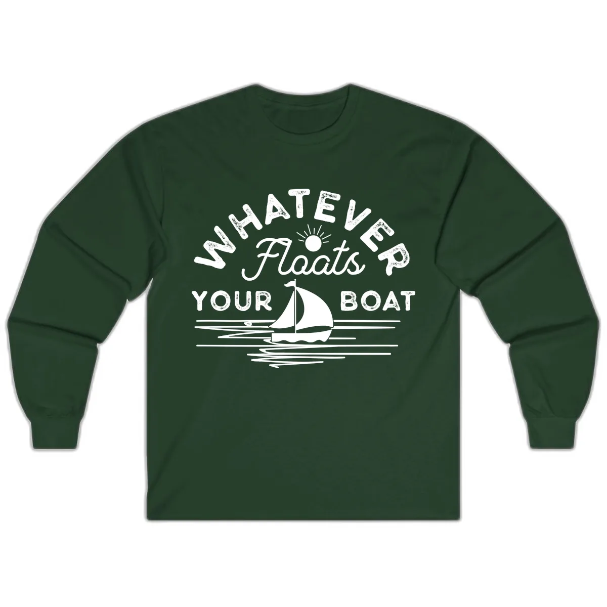 Whatever Floats Your Boat Design Long Sleeve in Forest Green