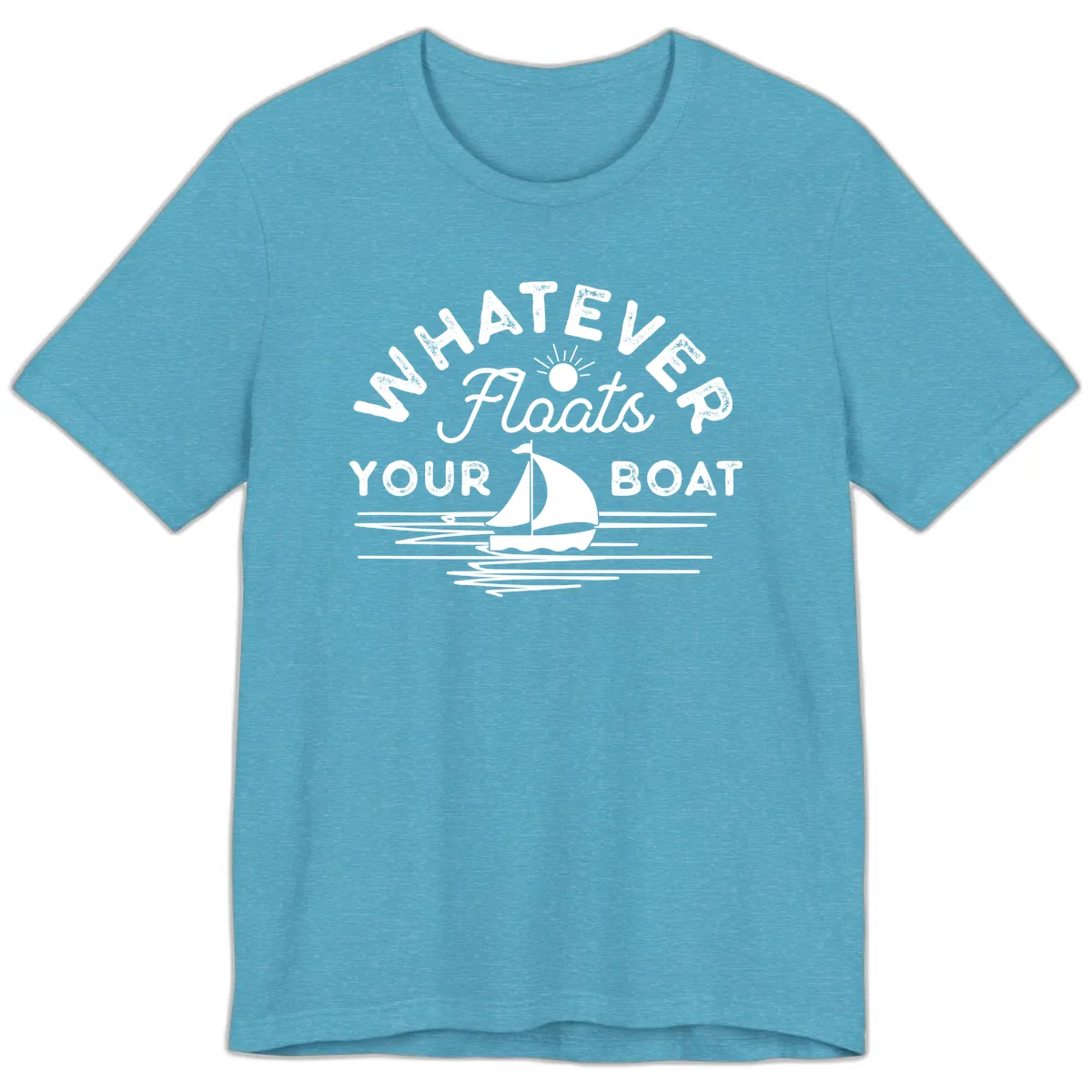 Whatever Floats Your Boat Design Premium T-Shirt in Heather Aqua